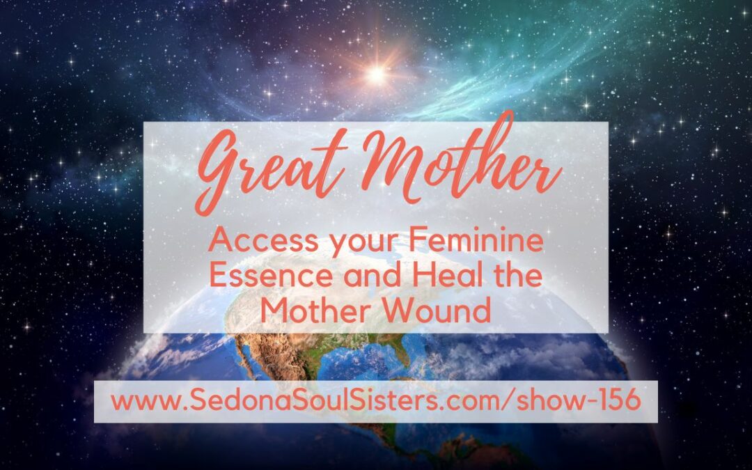 Access your Feminine Essence and Heal the Mother Wound #156