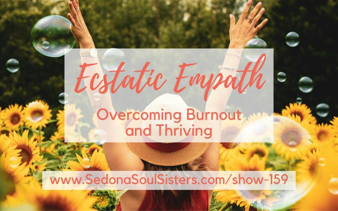 The Ecstatic Empath: Overcoming Burnout and Thriving #159