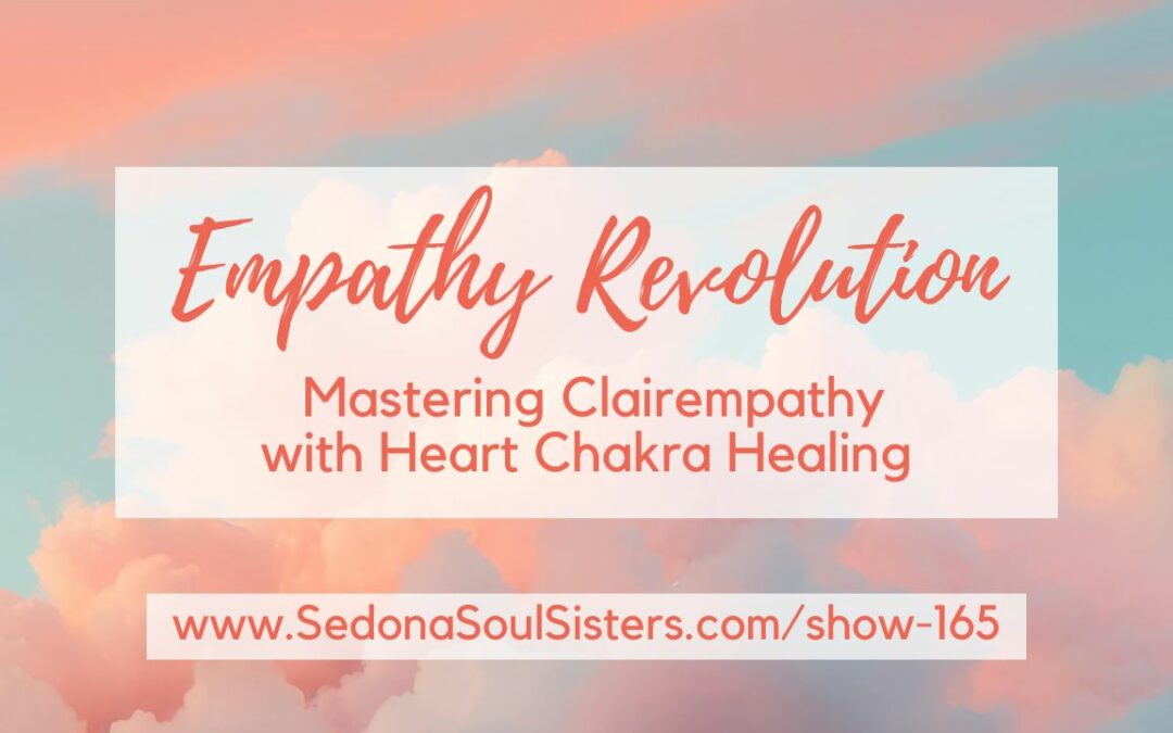 The Empathy Revolution: Mastering Clairempathy with Heart Chakra Healing #165