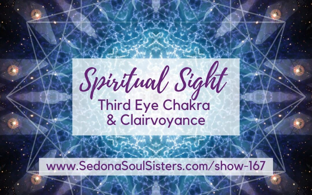 Enhance Your Spiritual Sight with Your Third Eye Chakra & Clairvoyance #167