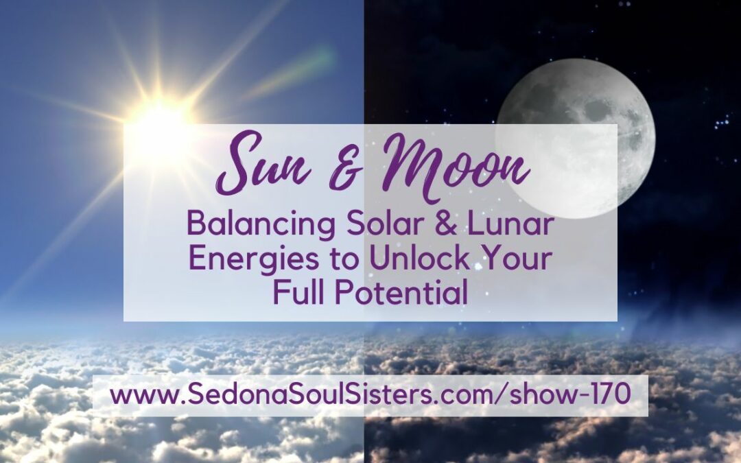 Balancing Solar and Lunar Energies to Unlock Your Full Potential #170